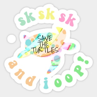 SKSKSK And I Oop Save the Turtles VSCO Girl Gifts Stickers Shirt Sticker